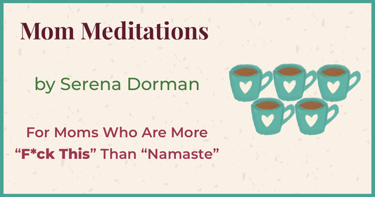 Blog header for Mom Meditations book review by Serena Dorman featuring a humorous tagline for real-life moms