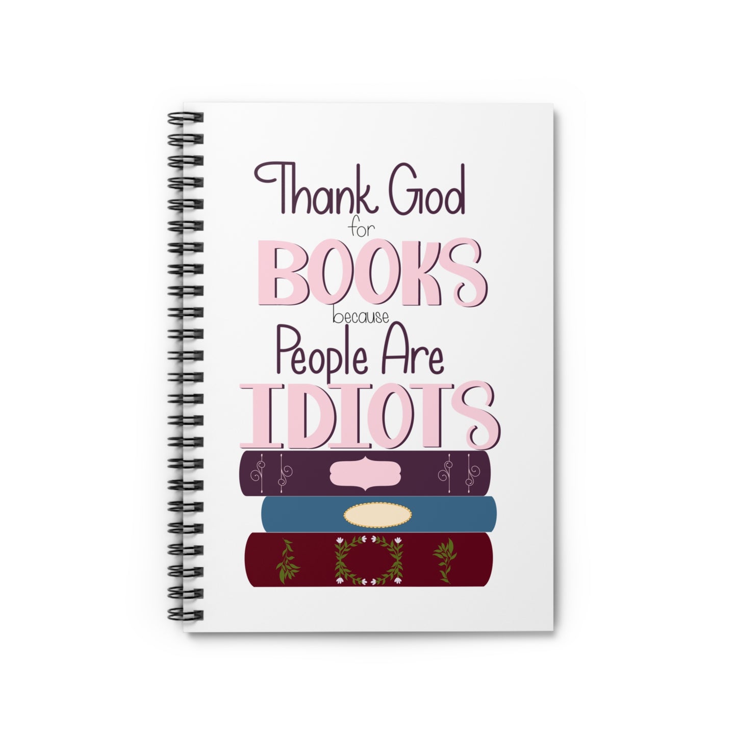 Thank God for Books Because People Are Idiots Journal | Funny Reading Notebook | Bookish Gift for Readers