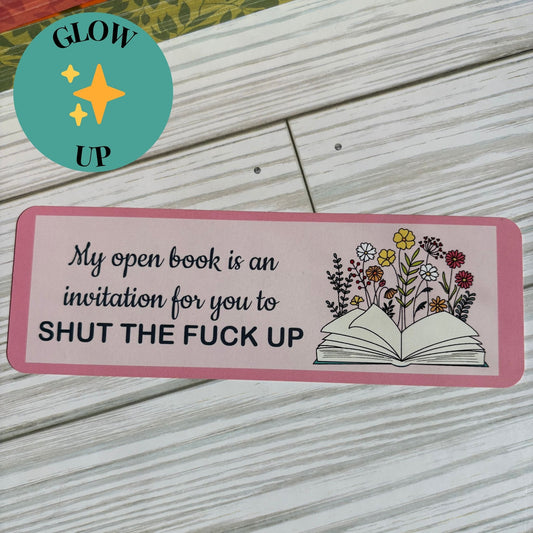 ✨GLOW UP Snarky “My Open Book Is an Invitation to Shut the F*ck Up” Bookmark – Funny Book Lover Gift