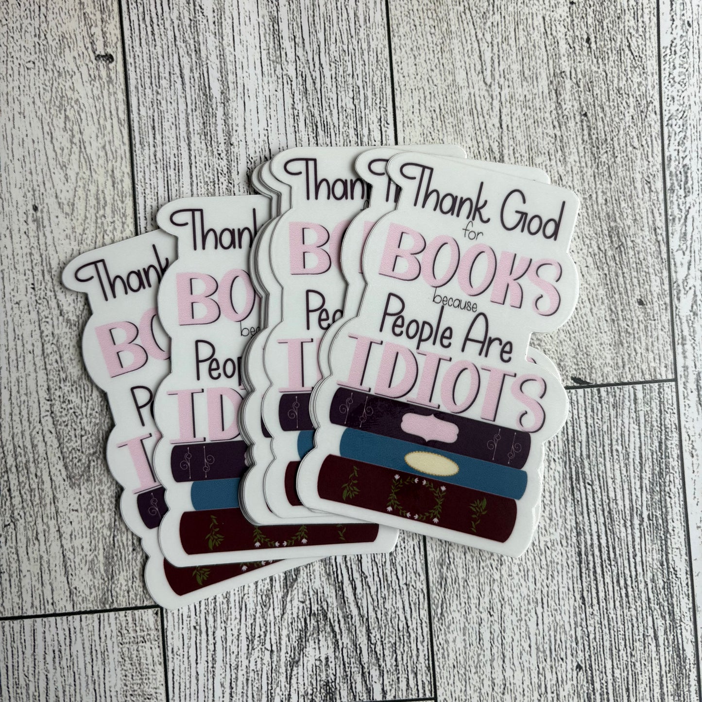 Snarky Book Lover Vinyl Sticker – “Thank God for Books Because People Are Idiots”