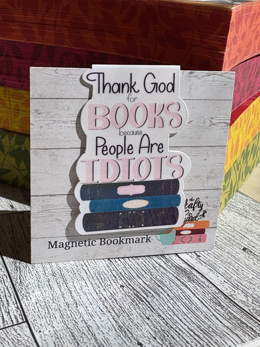 “Thank God for Books Because People Are Idiots” Magnetic Bookmark