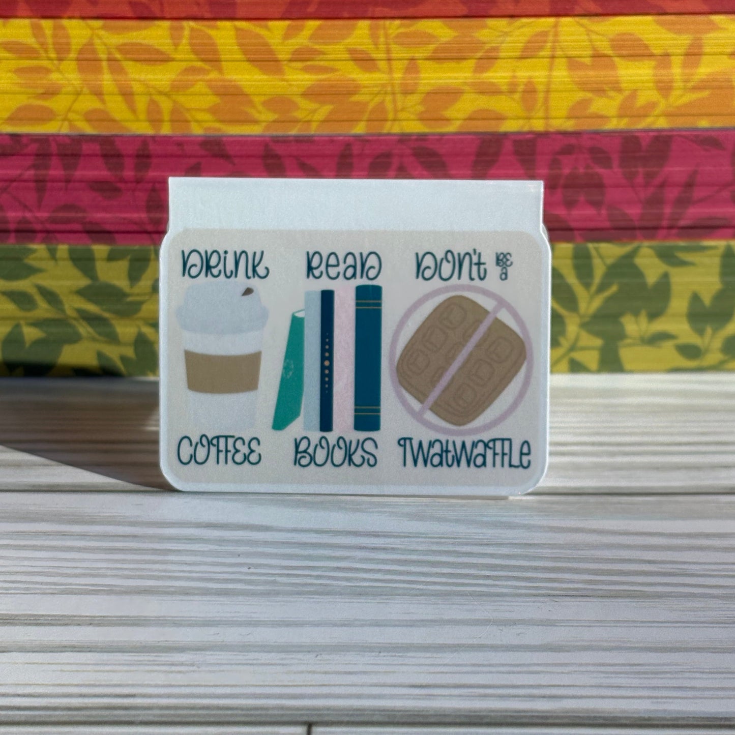 Drink Coffee Read Books Don’t Be a Twatwaffle Magnetic Bookmark – Funny Bookish Gift